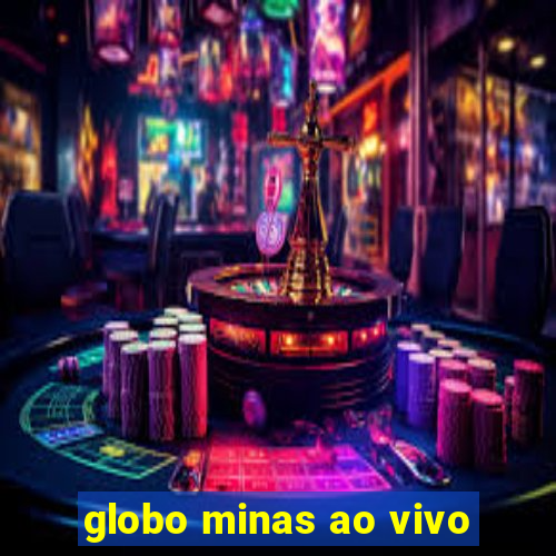 globo minas ao vivo